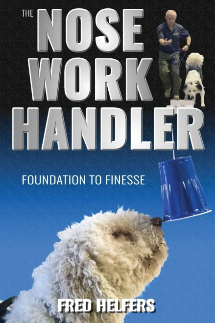 The Nose Work Handler: Foundation To Finesse
