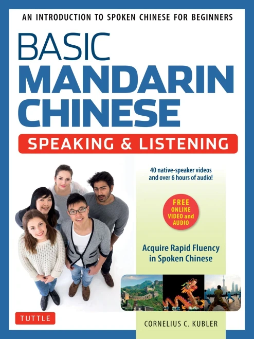 Basic Mandarin Chinese - Speaking & Listening Textbook: An Introduction To Spoken Mandarin For Beginners (Dvd And Mp3 Audio Cd Included)