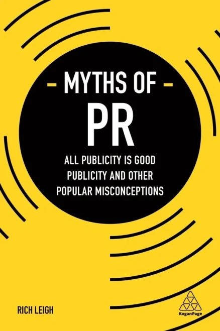 Myths Of Pr: All Publicity Is Good Publicity And Other Popular Misconceptions (Business Myths)