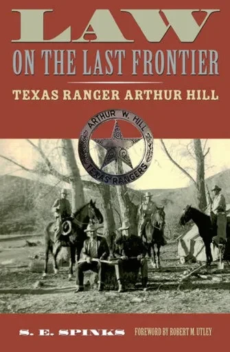 Law On The Last Frontier: Texas Ranger Author Hill (American Liberty And Justice)