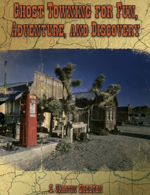 Ghost Towning For Fun, Adventure, And Discovery