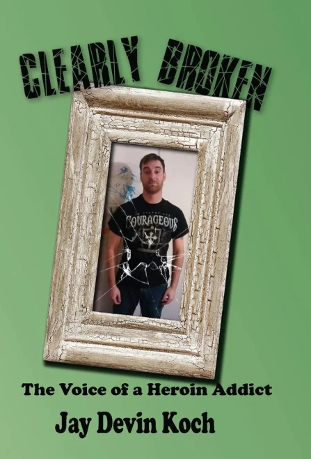 Clearly Broken: The Voice Of A Heroin Addict