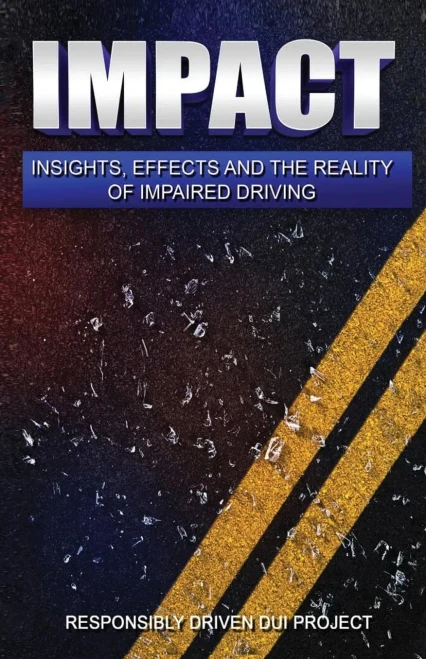 Impact: Insights, Effects And The Reality Of Impaired Driving