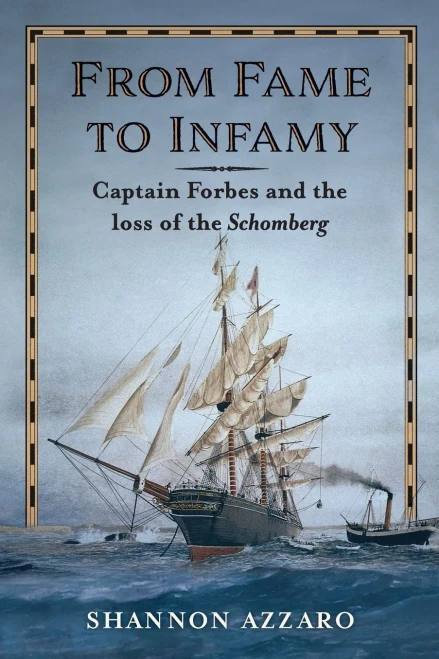 From Fame To Infamy: Captain Forbes And The Loss Of The Schomberg