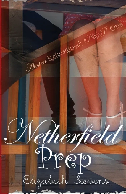 Netherfield Prep: A Modern Reimagining Of Jane Austen'S 'Pride And Prejudice' (Austen Reimagined: P&P)
