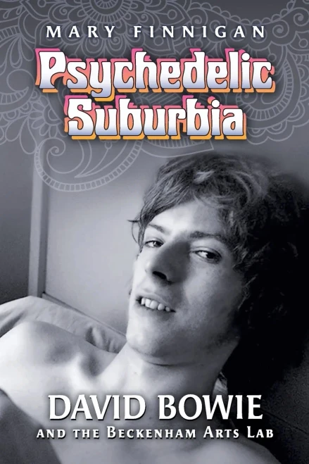 Psychedelic Suburbia: David Bowie And The Beckenham Arts Lab