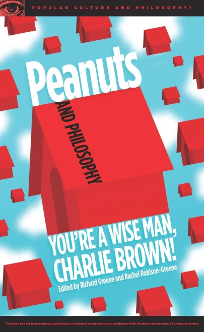 Peanuts And Philosophy: You'Re A Wise Man, Charlie Brown! (Popular Culture And Philosophy, 106)