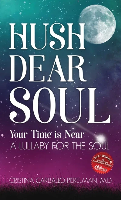 Hush Dear Soul, Your Time Is Near: A Lullaby For The Soul