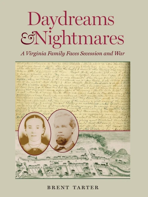 Daydreams And Nightmares: A Virginia Family Faces Secession And War (A Nation Divided: Studies In The Civil War Era)