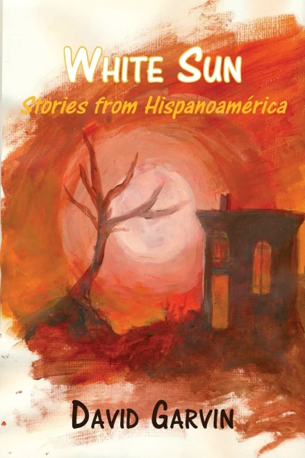 White Sun: Stories From Hispanoamerica