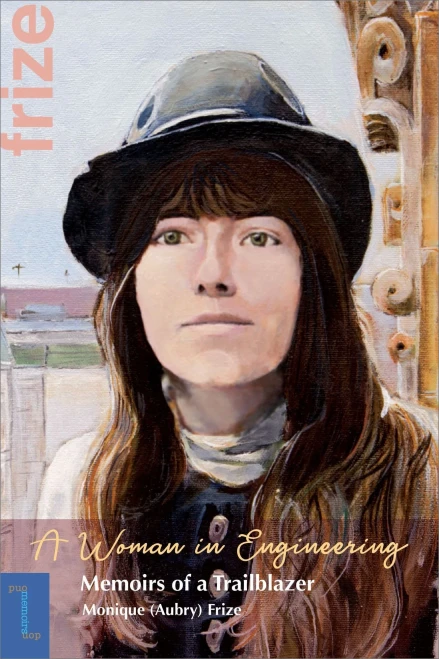 A Woman In Engineering: Memoirs Of A Trailblazer. An Autobiography By Monique (Aubry) Frize (Biographies Et M?moires)