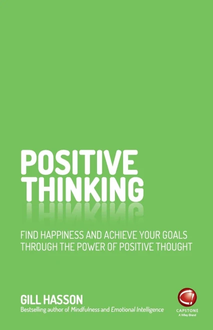 Positive Thinking: Find Happiness And Achieve Your Goals Through The Power Of Positive Thought