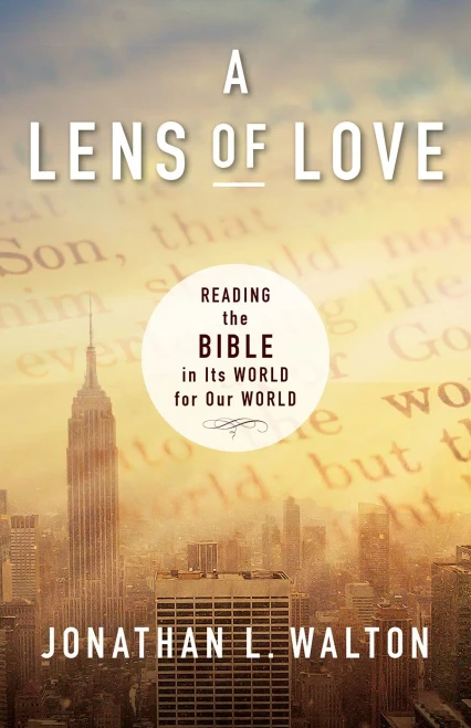 A Lens Of Love: Reading The Bible In Its World For Our World