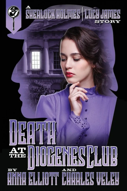 Death At The Diogenes Club: A Sherlock Holmes And Lucy James Mystery (The Sherlock Holmes And Lucy James)