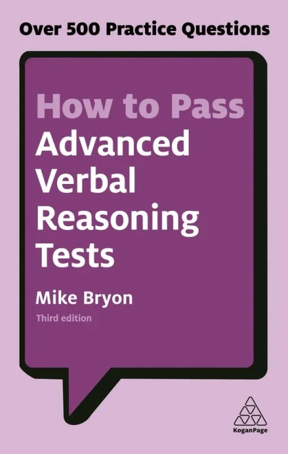 How To Pass Advanced Verbal Reasoning Tests: Over 500 Practice Questions (Kogan Page Testing)