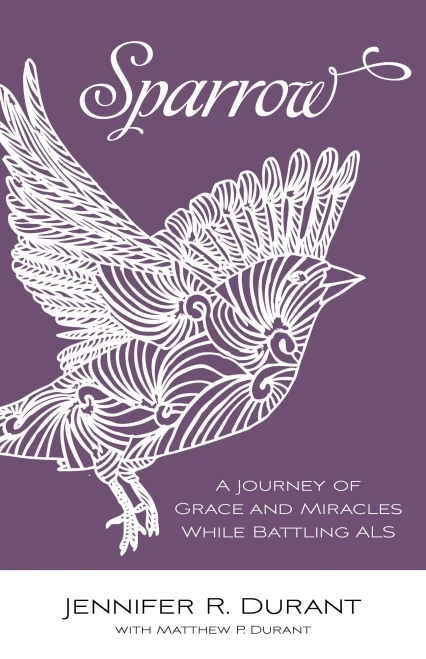 Sparrow: A Journey Of Grace And Miracles While Battling Als