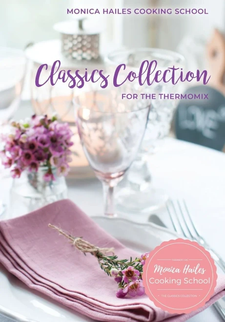 Monica Hailes Cooking School: Classics Collection For The Thermomix