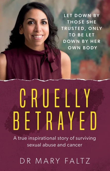 Cruelly Betrayed: A true inspirational story of surviving sexual abuse and cancer