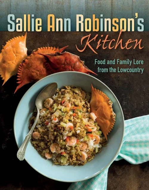 Sallie Ann Robinson'S Kitchen: Food And Family Lore From The Lowcountry
