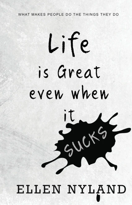 Life Is Great, Even When It Sucks: What Makes People Do the Things They Do
