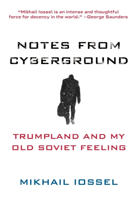 Notes From Cyberground: Trumpland And My Old Soviet Feeling