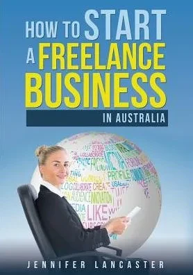 How To Start A Freelance Business: In Australia