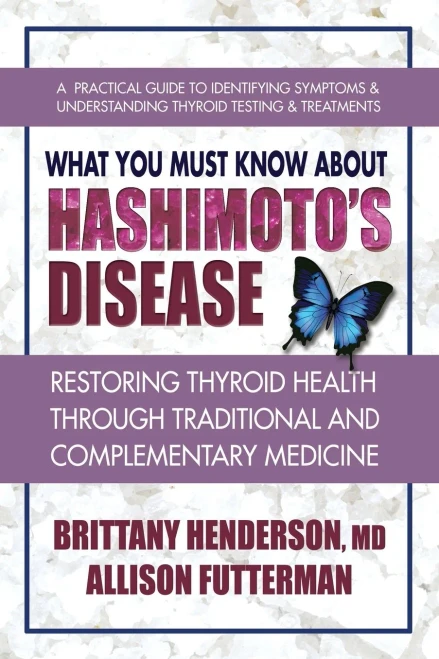 What You Must Know About Hashimotoæs Disease: Restoring Thyroid Health Through Traditional And Complementary Medicine