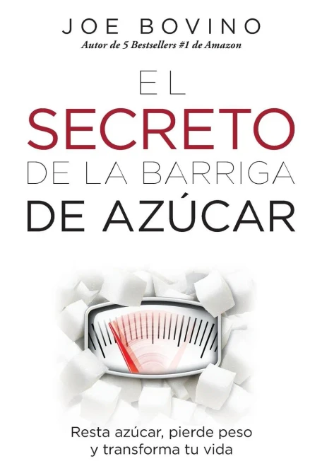 El Secreto De La Barriga De Azucar: Resta Azucar, Pierde Peso Y Transforma Tu Vida (Spanish Edition)