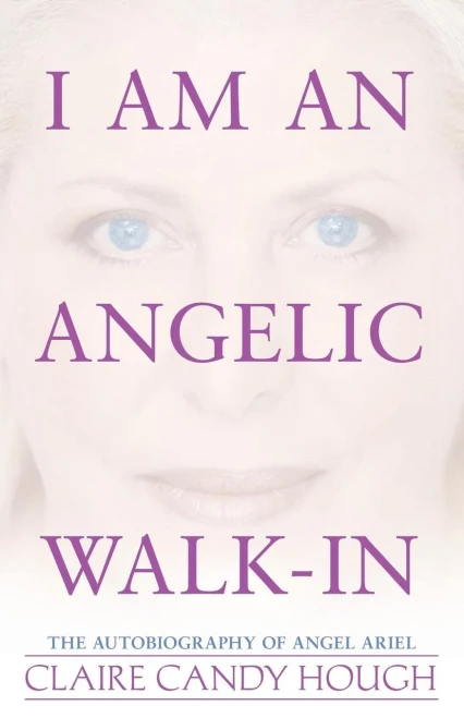 I Am An Angelic Walk-In: The Autobiography Of Angel Ariel