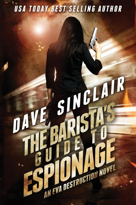 The Barista'S Guide To Espionage: An Eva Destruction Novel
