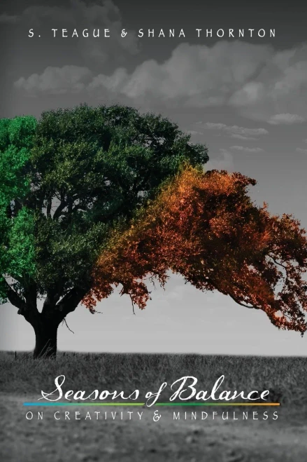 Seasons Of Balance: On Creativity And Mindfulness