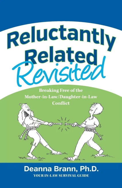 Reluctantly Related Revisited: Breaking Free Of The Mother-In-Law/Daughter-In-Law Conflict