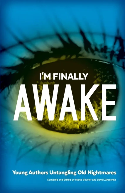 I'M Finally Awake: Young Authors Untangling Old Nightmares