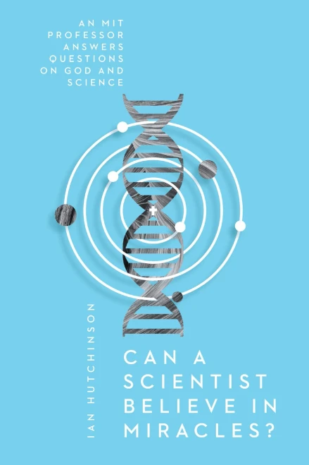 Can A Scientist Believe In Miracles?: An Mit Professor Answers Questions On God And Science (Veritas Books)