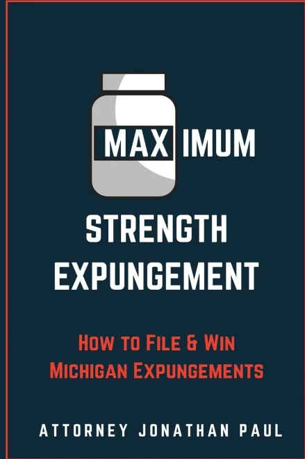 Maximum Strength Expungement: How To File And Win Michigan Expungements