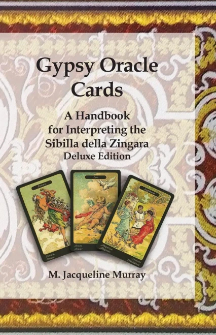 Gypsy Oracle Cards: A Handbook For Interpreting The Sibilla Della Zingara: Deluxe Edition