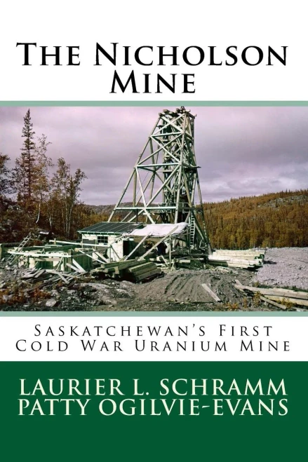The Nicholson Mine: Saskatchewanæs First Cold War Uranium Mine