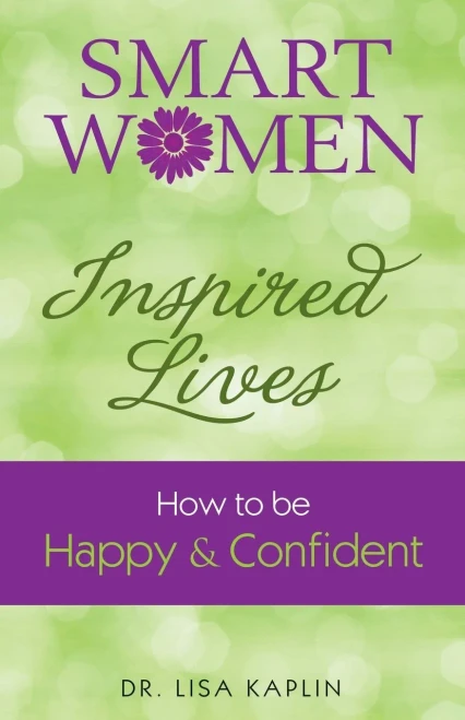 Smart Women Inspired Lives: How To Be Happy & Confident