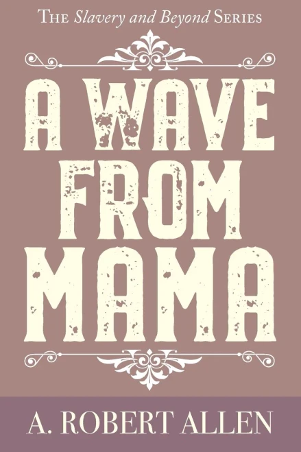 A Wave From Mama (Slavery And Beyond)