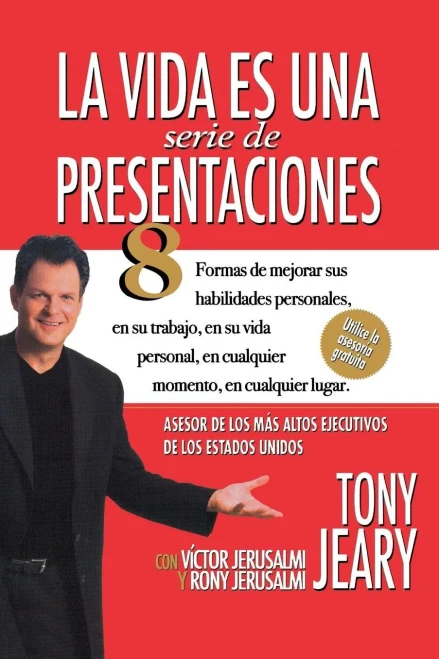 Life Is A Series Of Presentations: Eight Ways To Inspire, Inform, And Influence Anyone, Anywhere, Anytime