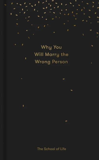 Why You Will Marry The Wrong Person: A Pessimistæs Guide To Marriage, Offering Insight, Practical Advice, And Consolation. (Essay Books)
