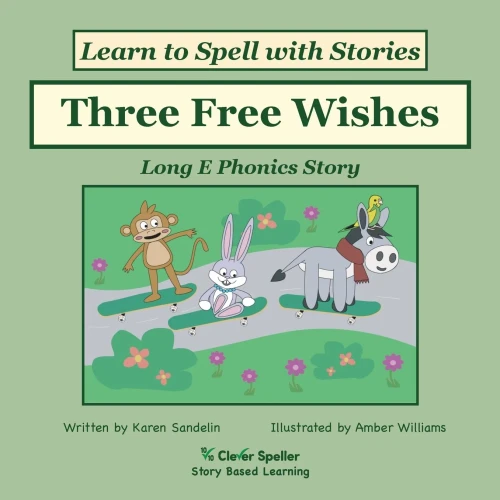 Three Free Wishes: Learn 12 Ways To Spell The Long E Sound (Spelling The Short And Long Vowel Sounds)
