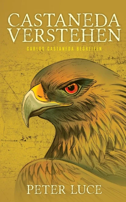 Castaneda Verstehen: Carlos Castaneda Begreifen (German Edition)