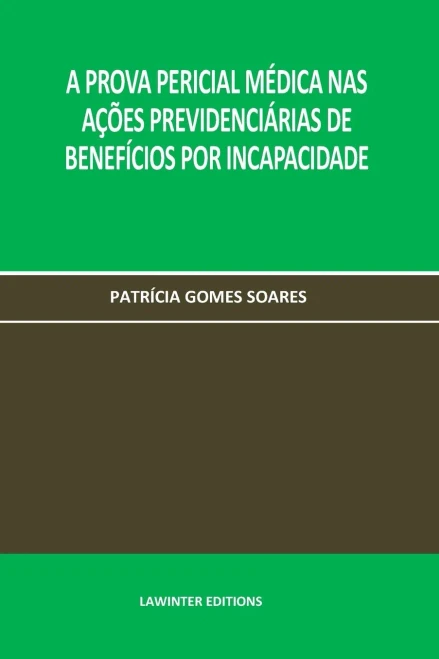 A PROVA PERICIAL MÉDICA NAS AÇÕES PREVIDENCIÁRIAS DE BENEFÍCIOS POR INCAPACIDADE (Portuguese Edition)