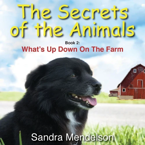 The Secrets Of The Animals: Book 2: What'S Up Down On The Farm (2)