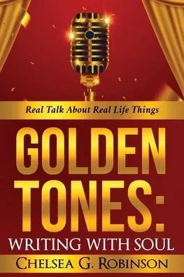 Golden Tones: Writing With Soul: Real Talk About Real Things