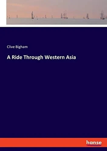 A Ride Through Western Asia