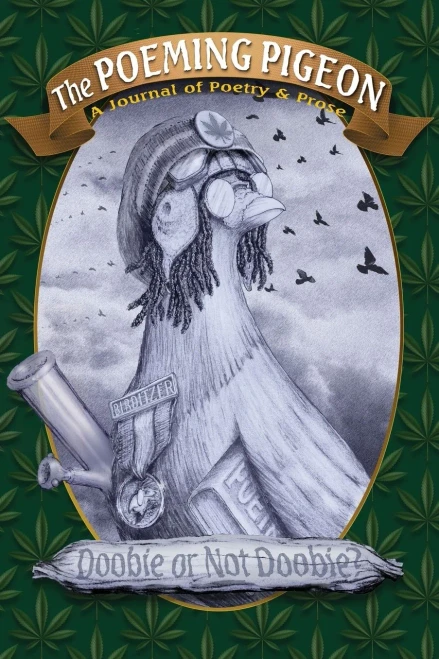 The Poeming Pigeon: Doobie Or Not Doobie?: A Journal Of Poetry & Prose