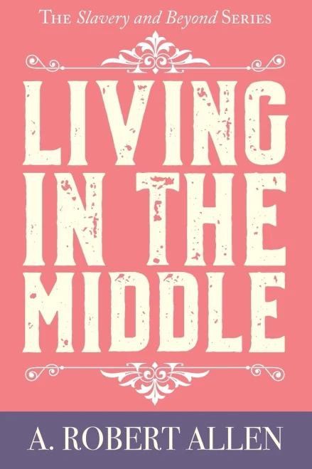 Living In The Middle (Slavery And Beyond)