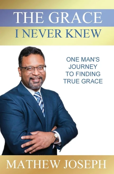 The Grace I Never Knew: One Man'S Journey To Finding True Grace